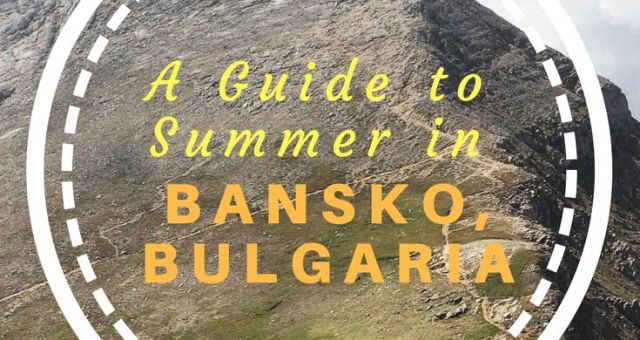 Why visit Bansko, Bulgaria in the summer