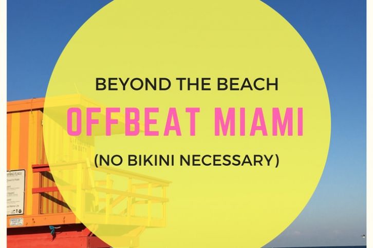 Things to do in Miami beside going to the beach.