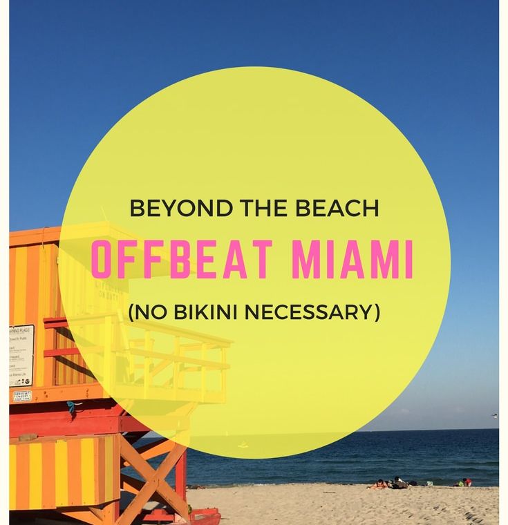 Things to do in Miami beside going to the beach.