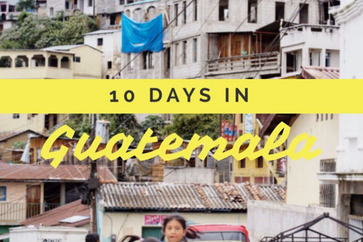 10 days in Guatemala itinerary