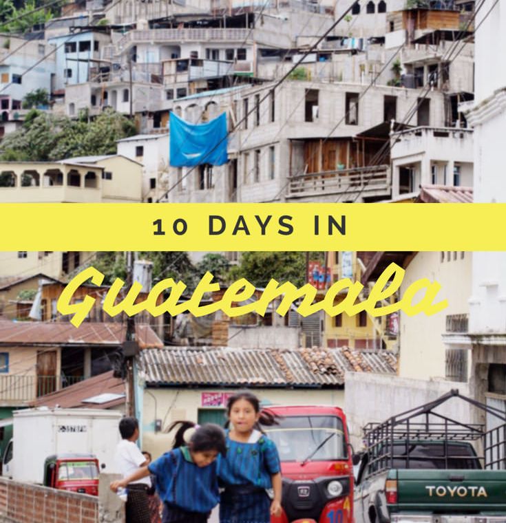 10 days in Guatemala itinerary