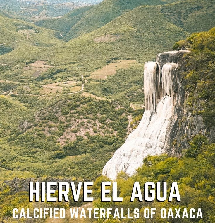 Visiting Oaxaca’s Calcified Waterfalls, Hierve El Agua